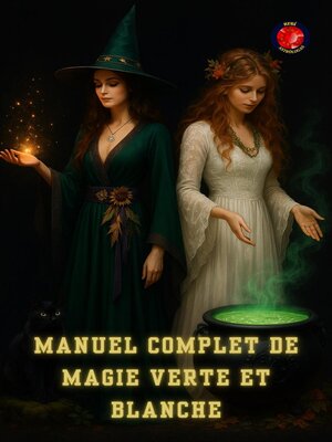 cover image of Manuel Complet de Magie Verte et Blanche